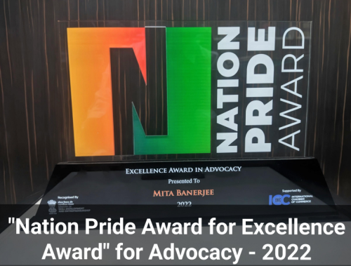Nation Pride Award, 2022, for ‘Excellence Award in Advocacy’, supported by International Chamber of Commerce.